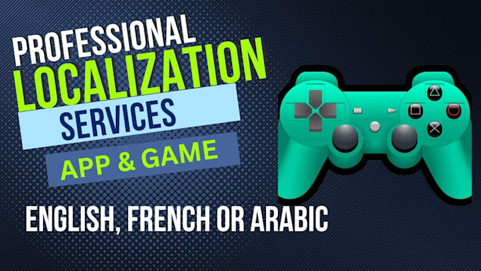 Gig Preview - Localize your games and apps in english french and arabic