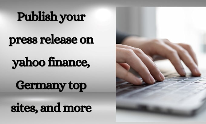 Gig Preview - Publish your press release on yahoo finance, germany top sites, and more