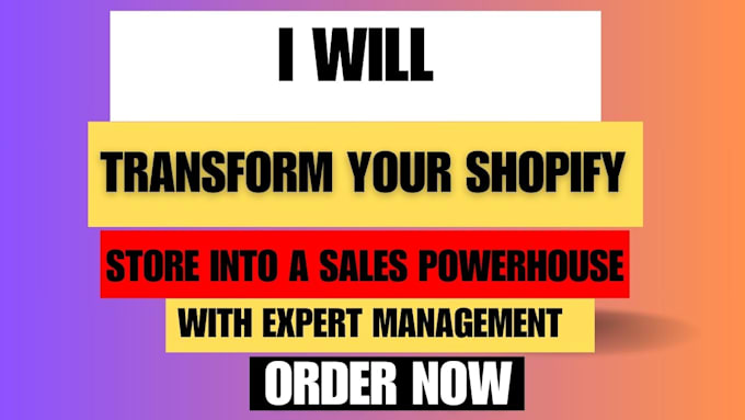 Gig Preview - Transform your shopify store into a sales powerhouse with expert management