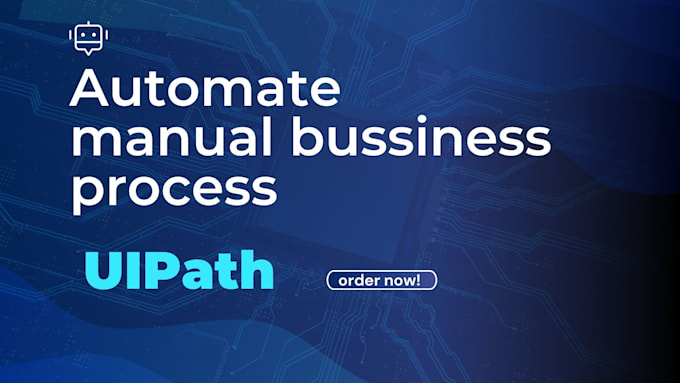 Gig Preview - Automate any manual repetitive task using uipath rpa robot