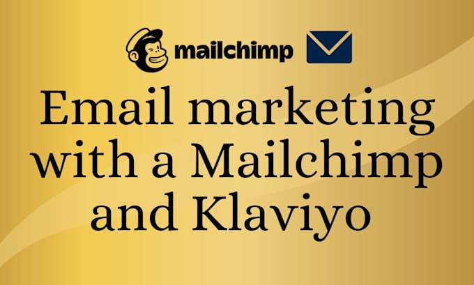 Gig Preview - Do email marketing with a mailchimp or klaviyo