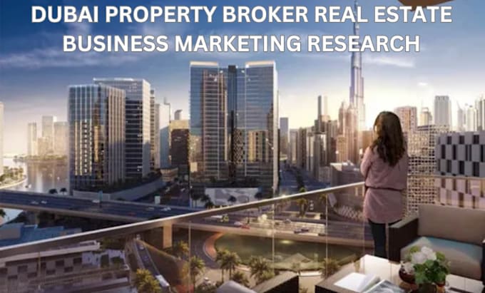 Gig Preview - Dubai property broker real estate business marketing research