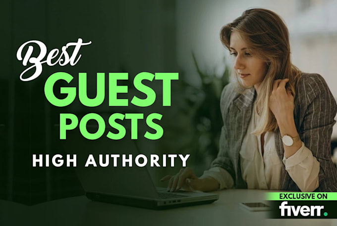 Gig Preview - Do high da high authority guest posting permanent SEO dofollow backlinks