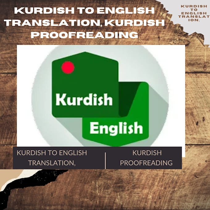 Gig Preview - Kurdish to english translation, kurdish proofreading