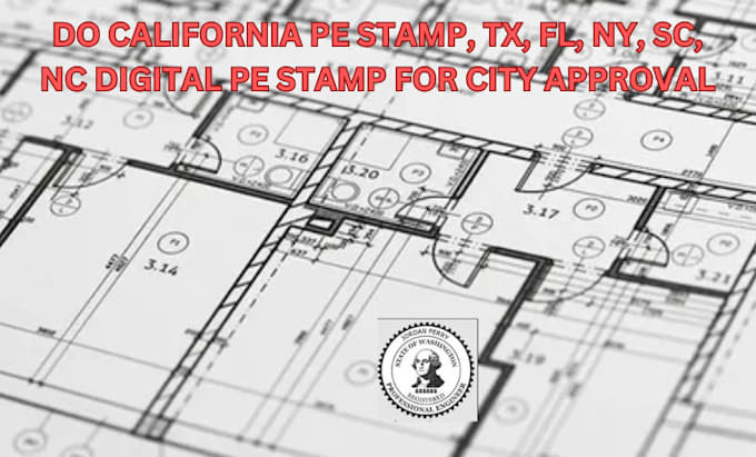 Gig Preview - Do california pe stamp, tx, fl, ny, sc, nc digital pe stamp for city approval