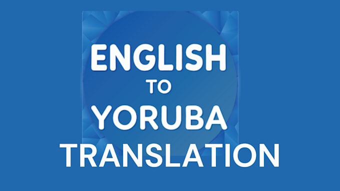 Gig Preview - Translate english to yoruba, pidgin and vice versa