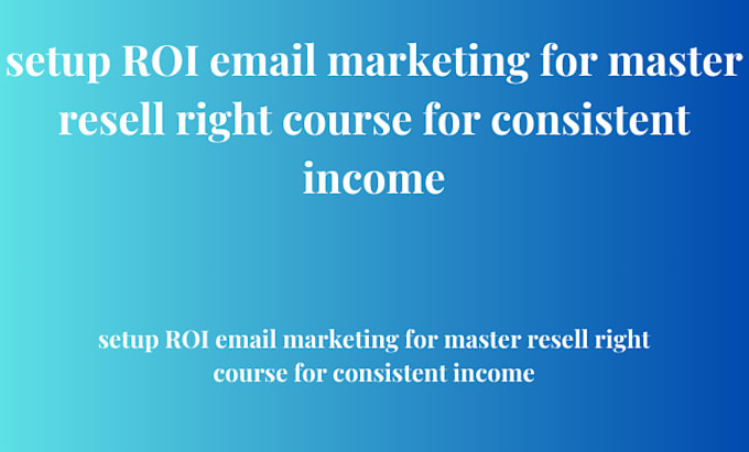 Gig Preview - Setup ROI email marketing for master resell right course for consistent income