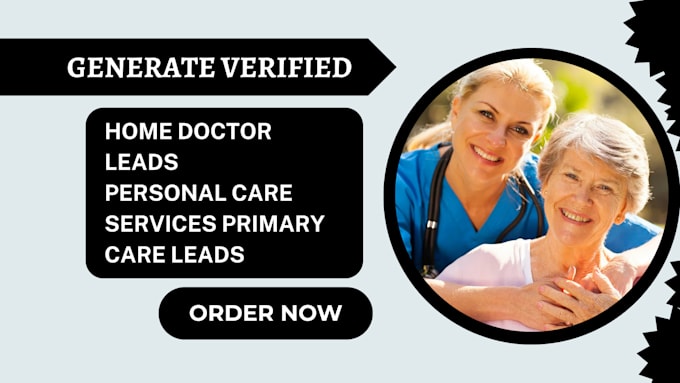 Gig Preview - Generate verified home doctor leads personal care services primary care leads