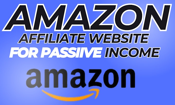 Gig Preview - Create an amazon affiliate site to earn passive income by promoting products