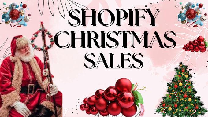 Gig Preview - Boost your christmas shopify sales with expert store optimization and marketing