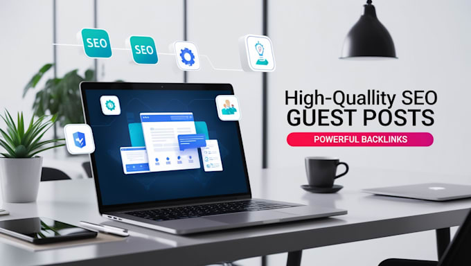 Gig Preview - Create high quality SEO guest posts for powerful backlinks