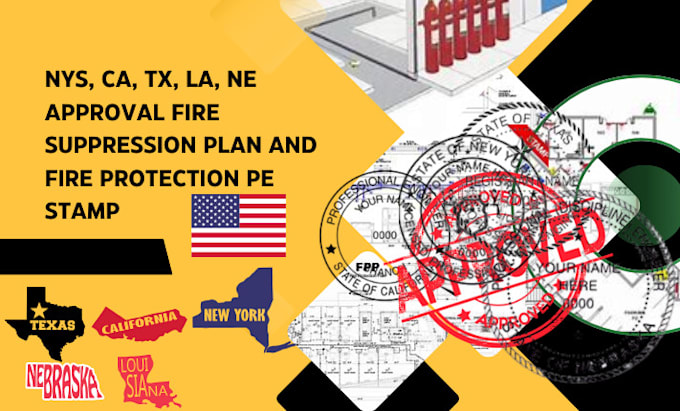 Gig Preview - Nys, ca, tx, la, ne approval fire suppression plan and fire protection pe stamp