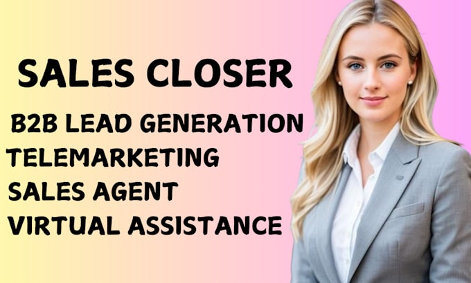 Gig Preview - Be sales closer sales rep sales agent and virtual assistant telemarketing