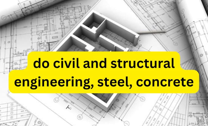 Gig Preview - Do civil and structural engineering, steel, concrete