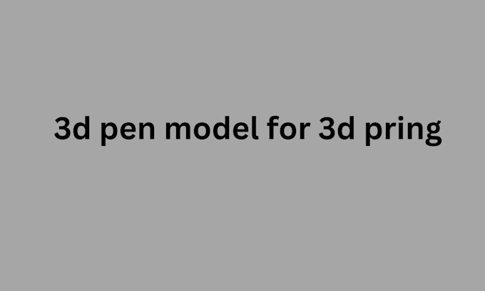 Gig Preview - Sculpt 3d pen for 3d printing