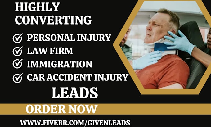 Gig Preview - Generate personal injury leads car accident injury law firm immigration leads