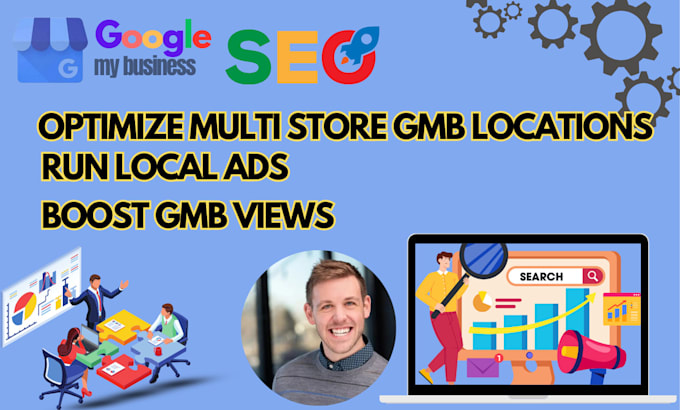 Gig Preview - Optimize multi store gmb locations, run local ads and boost gmb views for you