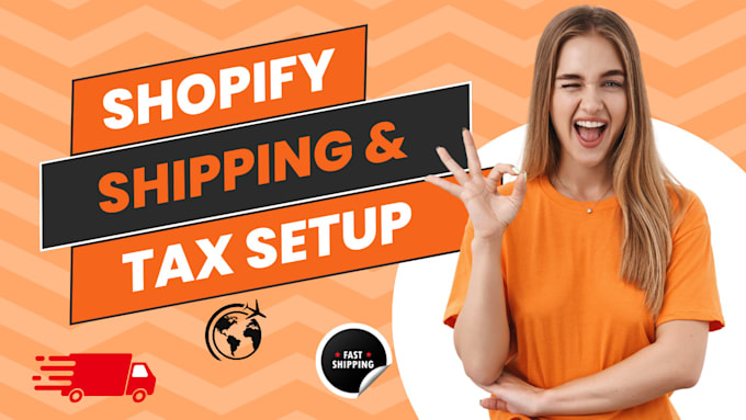 Gig Preview - Set up shopify shipping and tax shopify shipping tax setup taxes and duties