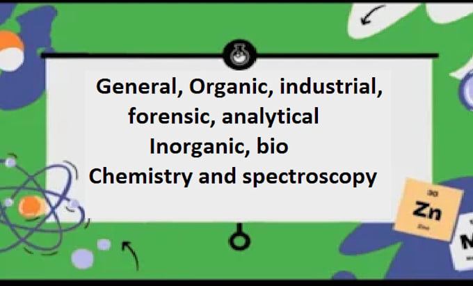 Gig Preview - Do general, organic, industrial, inorganic, analytical chemistry, spectroscopy