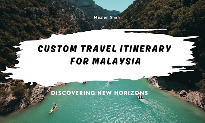 Gig Preview - Create a tailored itinerary for your malaysia trip