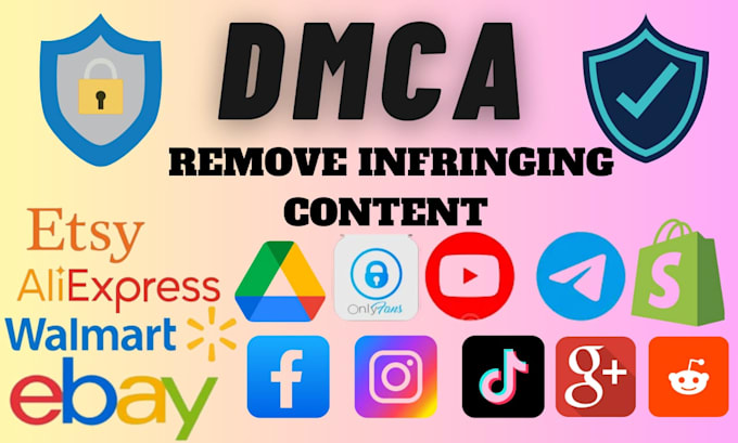 Gig Preview - Send dmca takedown notice to remove tiktok,fb,reddit,google,onlyfans,ig,x,yt