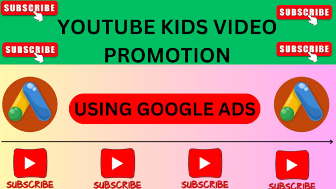 Gig Preview - Do google ads campaign to shoutout kids youtube video promotion