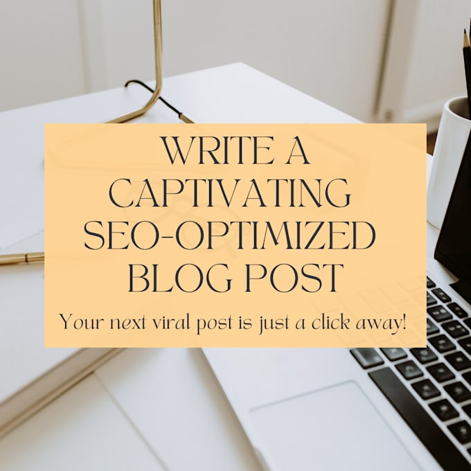 Gig Preview - Write a captivating SEO optimized blog post