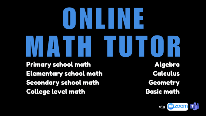 Gig Preview - Be your online math tutor for any lesson via zoom or teams