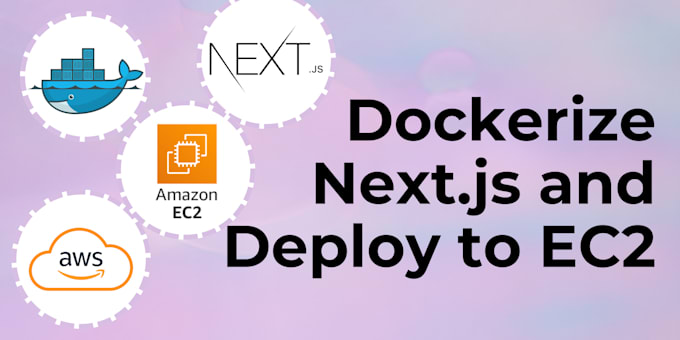 Gig Preview - Dockerize next js project and deploy to ec2 in AWS