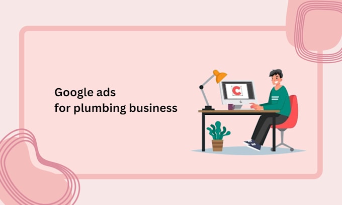 Gig Preview - Do google ads for plumbing business