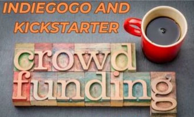 Gig Preview - Do a successful crowdfunding campaign kickstarter, indiegogo