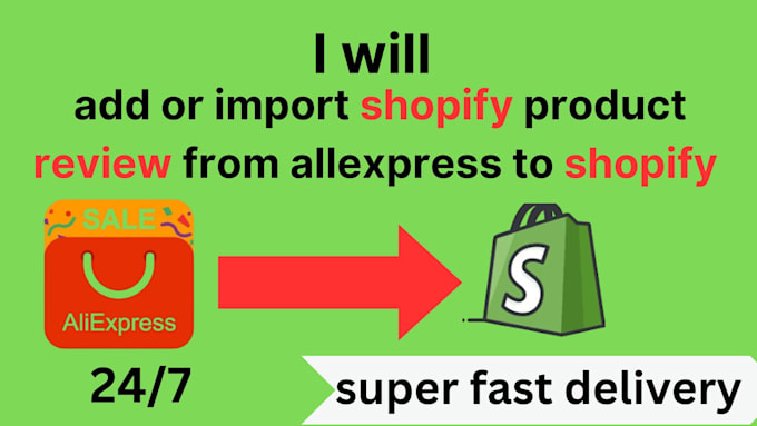 Gig Preview - Import or add shopify product review from allexpress or amazon to your store