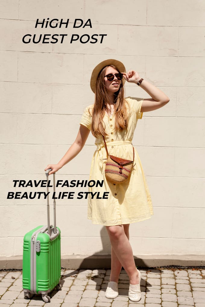 Gig Preview - Provide high da guest post back link via travel fashion,beauty,life style