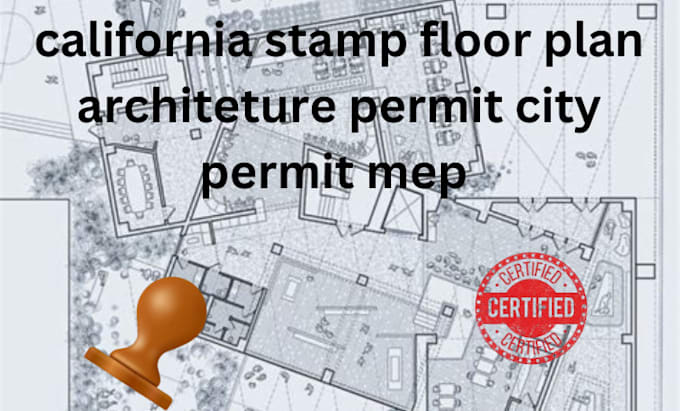 Gig Preview - Do california stamp floor plan architecture  permit  city permit mep