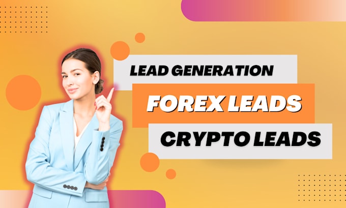 Gig Preview - Do lead generation, hot forex leads, mlm leads, investor leads, crypto leads