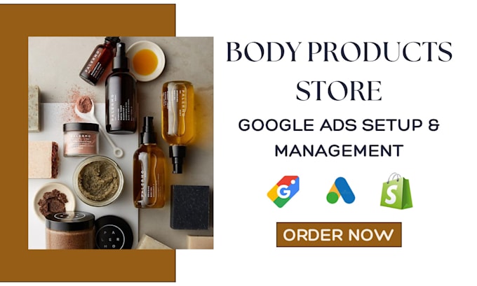 Gig Preview - Body products store google shopping ads body wash body oil body lotion ppc ads