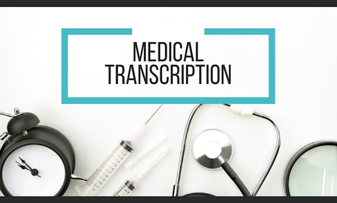 Gig Preview - Do professional medical transcription