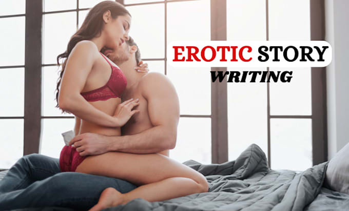 Gig Preview - Write erotic story, erotic writing, romance story, romance ghostwriter, bdsm