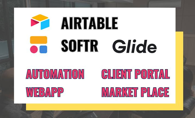 Gig Preview - Build softr webapp, create glide, client portal, softr airtable, smartsuite