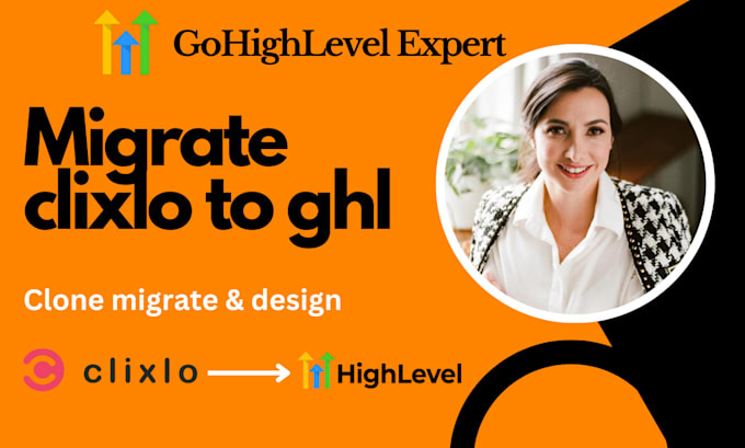 Gig Preview - Migrate clixlo to ghl clone clixlo to gohighlevel ghl workflow