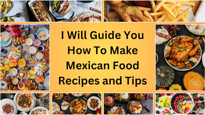 Gig Preview - Guide you how to make popular mexican recipes and tips