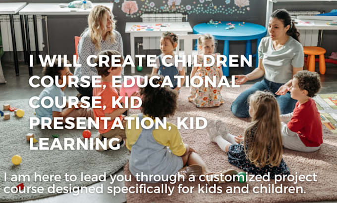 Gig Preview - Create children course, educational course, kid presentation, kid learning