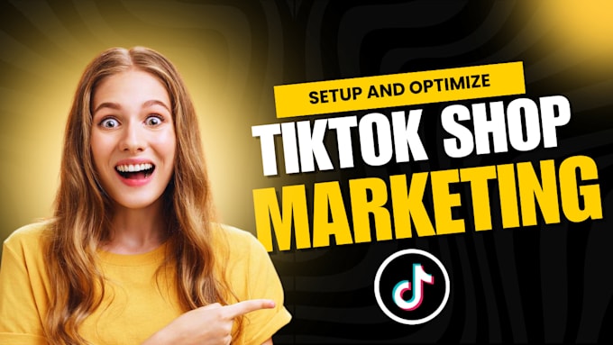 Gig Preview - Tik tok shop set up, manage tik tok shop listing, tiktok dropshipping marketing