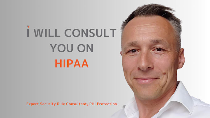 Gig Preview - Consult you on hipaa, expert security rule consultant, phi protection