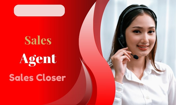 Gig Preview - Be your sales closer sales representative and telemarketing sales agent