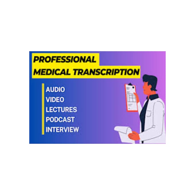 Gig Preview - Do good medical transcription