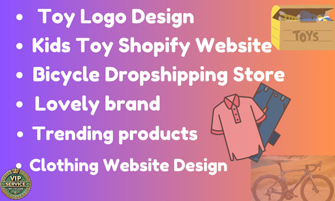 Gig Preview - Design toy logo, kids toy shopify website bicycle dropshiping store clothing web