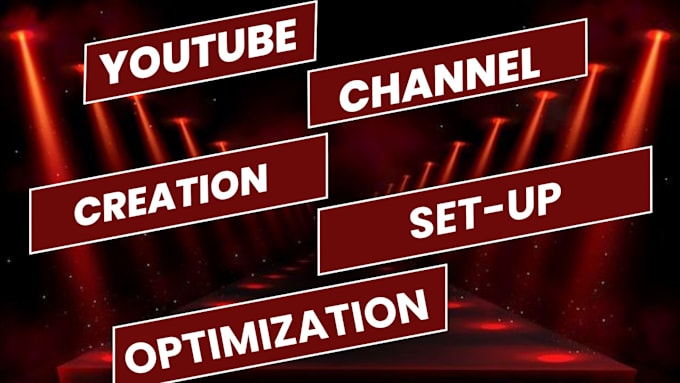 Gig Preview - Create and setup your youtube channel with a complete optimizations