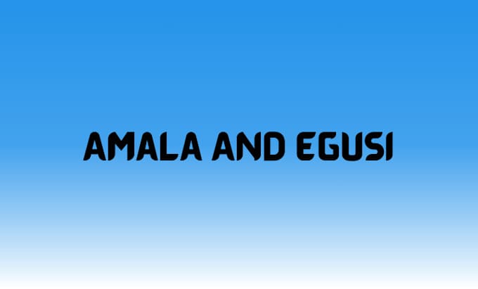 Gig Preview - Do amala and egusi