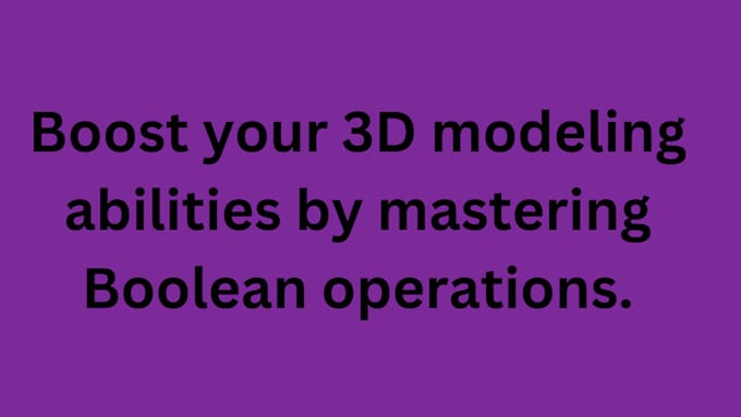 Gig Preview - Boost your 3d modeling abilities by mastering boolean operations